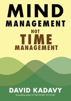 Book review - Mind Management, Not Time Management